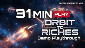 31 Minutes to Orbit Riches! Demo Gameplay – Fun, Polished, Recommended